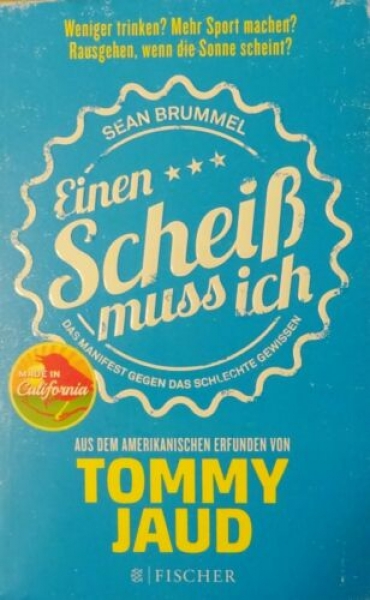Sean Brummel: Einen Scheiß muss ich - Das Manifest gegen das schlechte Gewissen von Tommy Jaud